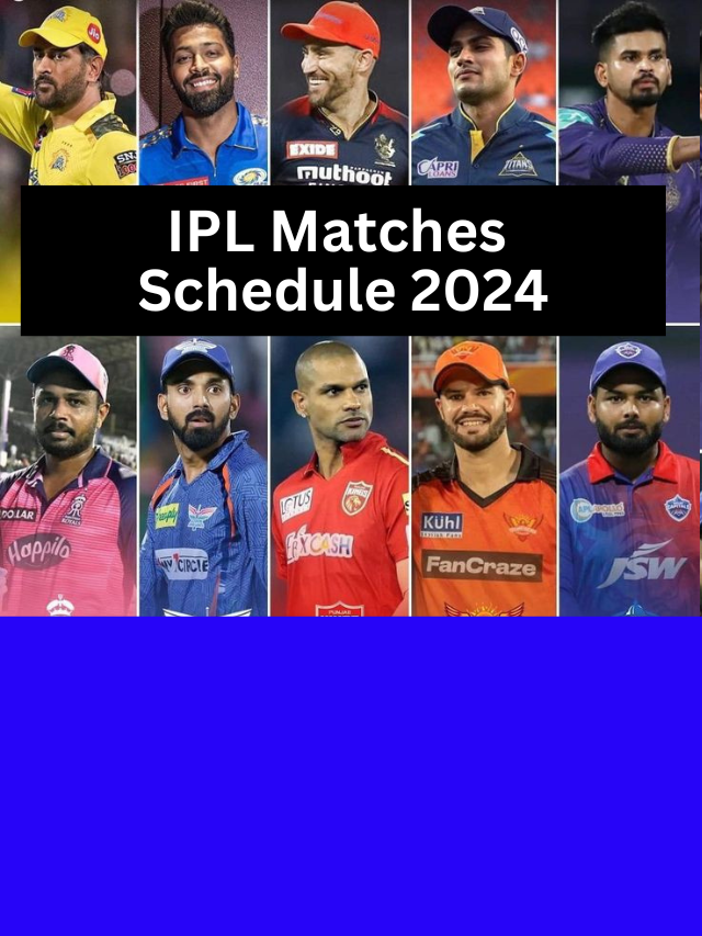 IPL Matches schedule 2024 | IPL T20 Match Schedule