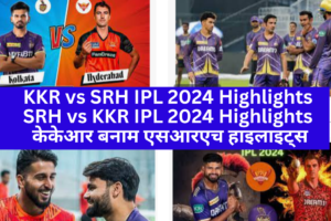 KKR vs SRH IPL 2024 highlight: केकेआर बनाम एसआरएच हाइलाइट्स
