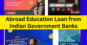 Abroad Education Loan from Indian Government Banks